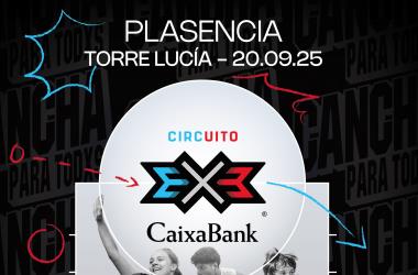 ABIERTO EL PLAZO DE INSCRIPCIÓN PARA EL PLAZA 3X3 CAIXABANK 2025 EN PLASENCIA